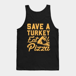 Save a turkey eat pizza Tank Top